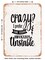DECORATIVE METAL SIGN - Crazy I Prefer the Term Hilariously Unstable - Vintage Rusty Look